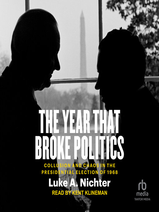 Title details for The Year That Broke Politics by Luke A. Nichter - Available